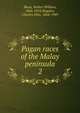 Pagan races of the Malay peninsula. 2, Skeat, Walter W. (Walter William), 1835-1912 