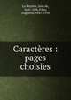 Caract?res : pages choisies, La Bruy?re, Jean de, 1645-1696,Filon, Augustin, 1841-1916 