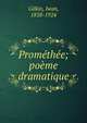 Prom?th?e; po?me dramatique, Gilkin, Iwan, 1858-1924 
