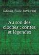 Au son des cloches : contes et l?gendes, Gebhart, Emile, 1839-1908 