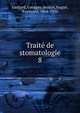 Trait de stomatologie. 8, Gaillard, Georges, dentist,Nogu?, Raymond, 1864-1936 