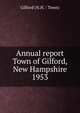 Annual report Town of Gilford, New Hampshire. 1953, Gilford (N.H. : Town) 