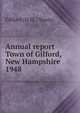 Annual report Town of Gilford, New Hampshire. 1948, Gilford (N.H. : Town) 