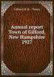 Annual report Town of Gilford, New Hampshire. 1927, Gilford (N.H. : Town) 