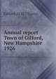 Annual report Town of Gilford, New Hampshire. 1926, Gilford (N.H. : Town) 