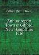 Annual report Town of Gilford, New Hampshire. 1916, Gilford (N.H. : Town) 