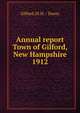 Annual report Town of Gilford, New Hampshire. 1912, Gilford (N.H. : Town) 