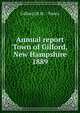 Annual report Town of Gilford, New Hampshire. 1889, Gilford (N.H. : Town) 