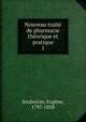 Nouveau trait de pharmacie thorique et pratique. 1, Soubeiran, Eug?ne, 1797-1858 