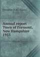 Annual report Town of Fremont, New Hampshire. 1955, Fremont (N.H. : Town) 