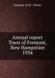 Annual report Town of Fremont, New Hampshire. 1934, Fremont (N.H. : Town) 