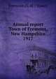 Annual report Town of Fremont, New Hampshire. 1917, Fremont (N.H. : Town) 
