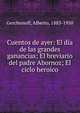 Cuentos de ayer: El d?a de las grandes ganancias; El breviario del padre Abornoz; El ciclo heroico, Gerchunoff, Alberto, 1883-1950 