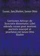 Lectiones Atticae; de Scocratis dissertatio. Libri edenda curam post mortem auctoris suscepit et praefatus est Janus Otto Sluiter, Luzac, Jan,Sluiter, Janus Otto 
