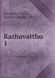 Kathavatthu. 1, Upagupta,Taylor, Arnold Charles, 1867- 