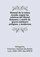 Manual de la missa rezada, segun las rubricas del Missal Romano; y sentir de graves authores antiguos, y modernos., Ochagav?a, Francisco Antonio de,Montt, Luis, 1848-1909. fmo RPJCB 