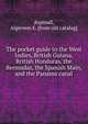 The pocket guide to the West Indies, British Guiana, British Honduras, the Bermudas, the Spanish Main, and the Panama canal, Aspinall, Algernon E. [from old catalog] 