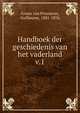 Handboek der geschiedenis van het vaderland. v.1, Groen van Prinsterer, Guillaume, 1801-1876 