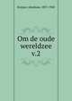 Om de oude wereldzee. v.2, Abraham Kuyper 