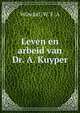 Leven en arbeid van Dr. A. Kuyper, Winckel, W. F. A 