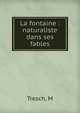 La fontaine : naturaliste dans ses fables, M. Tresch 