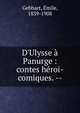 D'Ulysse ? Panurge : contes h?roi-comiques. --, Gebhart, Emile, 1839-1908 