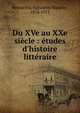 Du XVe au XXe si?cle : ?tudes d'histoire litt?raire, Bernardin, Napol?on Maurice, 1856-1915 