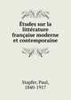 Etudes sur la litterature francaise moderne et contemporaine, Stapfer, Paul, 1840-1917 