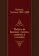Th??tre de fantaisie : sc?nes, sayn?tes & com?dies, Nadaud, Gustave 1820-1893 