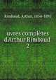 uvres compl?tes d'Arthur Rimbaud, Rimbaud, Arthur, 1854-1891 