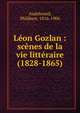 L?on Gozlan : sc?nes de la vie litt?raire (1828-1865), Audebrand, Philibert, 1816-1906 