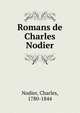 Romans de Charles Nodier, Nodier, Charles, 1780-1844 