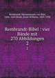 Rembrandt-Bibel : vier Bnde mit 270 Abbildungen. 2, Rembrandt Harmenszoon van Rijn, 1606-1669,Bredt, Ernst Wilhelm, 1869-1938 