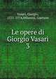 Le opere di Giorgio Vasari. 3, Vasari, Giorgio, 1511-1574,Milanesi, Gaetano 