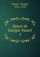 Opere de Giorgio Vasari. 1, Vasari, Giorgio, 1511-1574 