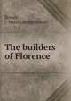 The builders of Florence, Brown, J. Wood (James Wood) 