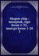 Mogun chip : mongnok, sigo kwon 1-35, mun'go kwon 1-20, 880-01 Yi, Saek, 1328-1396,Asami Collection (University of California, Berkeley),Korean Rare Book Collection (University of California, Berkeley) 