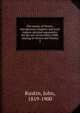 The stones of Venice: introductory chapters and local indices (printed separately) for the use of travellers while staying in Venice and Verona. 2, Ruskin, John, 1819-1900 