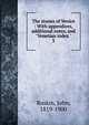 The stones of Venice : With appendices, additional notes, and "Venetian index.". 3, Ruskin, John, 1819-1900 