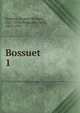 Bossuet. 1, Bossuet Jacques Benigne 