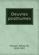 Oeuvres posthumes, Musset, Alfred de, 1810-1857 