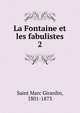 La Fontaine et les fabulistes. 2, Saint Marc Girardin, 1801-1873 
