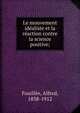 Le mouvement id?aliste et la r?action contre la science positive;, Fouille?e, Alfred, 1838-1912 