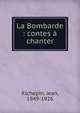 La Bombarde : contes ? chanter, Jean Richepin 