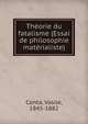 Theorie du fatalisme (Essai de philosophie materialiste), Conta, Vasile, 1845-1882 