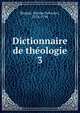 Dictionnaire de thologie. 3, Bergier, Nicolas Sylvestre, 1718-1790 