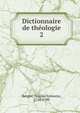 Dictionnaire de thologie. 2, Bergier, Nicolas Sylvestre, 1718-1790 
