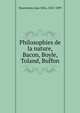Philosophies de la nature, Bacon, Boyle, Toland, Buffon, Nourrisson, Jean F?lix, 1825-1899 