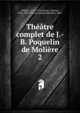 Theatre complet de J.-B. Poquelin de Moliere, Molie?re 