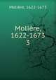 Molire, 1622-1673. 3, Molie?re 